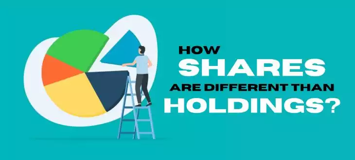 How Shares Are Different Than Holdings?